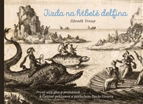 Zdeněk Troup: Jízda na hřbetě delfína - První sešit glos a poznámek k Češtině poklepem a poslechem Pavla Eisnera