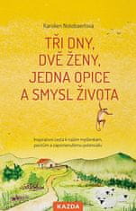 Karolien Notebaertová: Tři dny, dvě ženy, jedna opice a smysl života - Inspirativní cesta k našim myšlenkám, pocitům a zapomenutému potenciálu