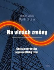 Tomáš Vlček: Na vlnách změny - Česká energetika a geopolitický zlom