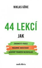 Niklas Goeke: 44 lekcí - Jak zhodnotit peníze, rozumně investovat, budovat finanční nezávislost