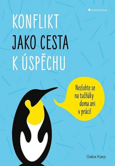 Gabe Karp: Konflikt jako cesta k úspěchu - Nezlobte se na tučňáky doma ani v práci!