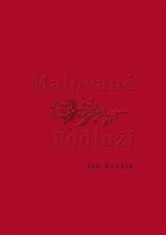 Jan Kružík: Malované Podluží