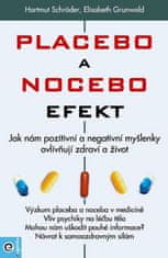 Hartmut Schröder: Placebo a nocebo efekt - Jak nám pozitivní a negativní myšlenky ovlivňují zdraví a život