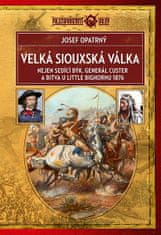 Josef Opatrný: Velká siouxská válka - Nejen sedící býk, generál Custer a bitva u Little Bighornu 1876