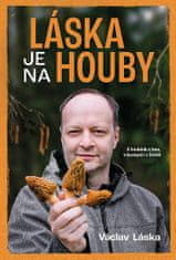 Václav Láska: Láska je na houby