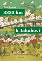 Petra Braunová: 3333 km k Jakubovi - Podle deníku Mirka Korbela