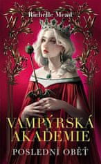 Richelle Mead: Vampýrská akademie 6 - Poslední oběť