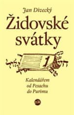 Jan Divecký: Židovské svátky - Kalendář od Pesachu do Purinu