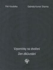 Petr Koudelka;Gabriela Kumar Sharma: Vzpomínky na stvoření. Den díkůvzdání.