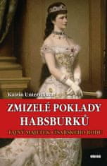 Katrin Unterreiner: Zmizelé poklady Habsburků - Tajný majetek