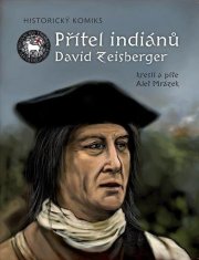 Priateľ indiánov David Zeisberger - Historický komiks