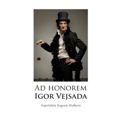 Ad Honorom: Igor Vejsada