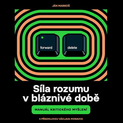 Ján Markoš: Síla rozumu v bláznivé době - Manuál kritického myšlení