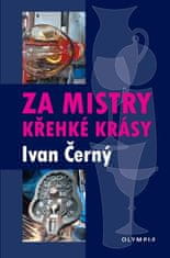 Ivan Černý: Za mistry křehké krásy