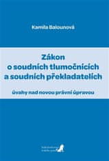 Zákon o súdnych tlmočníkoch a súdnych prekladateľoch - Kamila Balounová