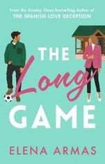 Elena Armas: The Long Game: From the bestselling author of The Spanish Love Deception