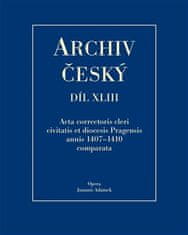 Archív český XLIII - Acta Correctoris cleri civitatis et diocesis Pragensis annis 1407-1410 comparata - Jan Adámek