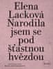 Elena Lacková: Narodila jsem se pod šťastnou hvězdou