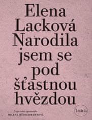 Elena Lacková: Narodila jsem se pod šťastnou hvězdou