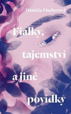 Daniela Fischerová: Fialky, tajemství a jiné povídky