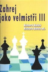 Richard ml. Biolek;Richard st. Biolek: Zahraj jako velmistři III