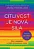 Anita Moorjani: Citlivosť je nová sila - Moc empatov v stále drsnejšom svete