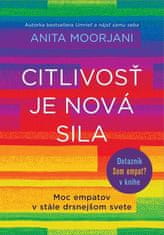 Anita Moorjani: Citlivosť je nová sila - Moc empatov v stále drsnejšom svete