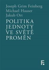 Joseph Grim Feinberg;Michael Hauser;Jakub Ort: Politika jednoty ve světě proměn