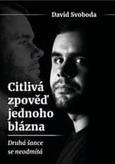 David Svoboda: Citlivá zpověď jednoho blázna