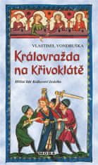 Kráľovražda na Krivokláte - Hriešni ľudia Kráľovstva českého