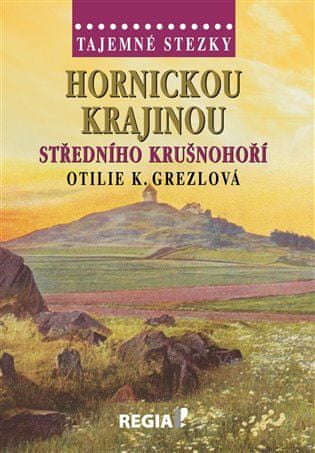 Tajomné chodníky - Baníckou krajinou stredného Krušnohoria