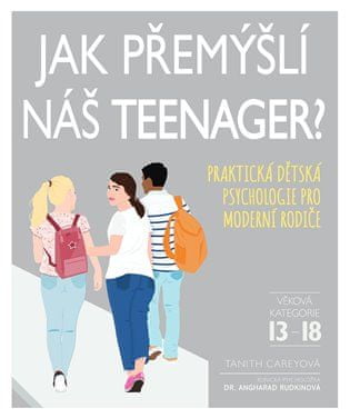 Ako premýšľa náš tínedžer? - Praktická detská psychológia pre moderných rodičov