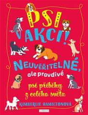 Psy v akcii! - Neuveriteľné, ale pravdivé psie príbehy z celého sveta