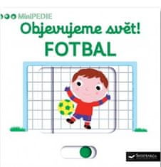 Svojtka MiniPÉDIA Objavujeme svet! Futbal