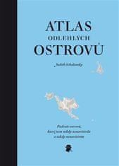 Atlas odľahlých ostrovov - Päťdesiat ostrovov, ktoré som nikdy nenavštívila a nikdy nenavštívim