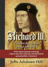 Richard III. - Posledné dni života a osud jeho DNA