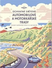 Svojtka Úchvatné svetové automobilové a motorkárske trasy - Spoznajte najúžasnejšie cesty na našej planéte