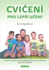 Cvičenie pre lepšie učenie - Vysvetlenie a rady pre rodičov, pedagógov, asistentov a iných odborníkov, AKO CVIČIŤ S DEŤMI