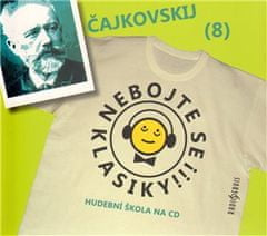 Nebojte sa klasiky 8 - Petr Iľjič Čajkovskij - CD