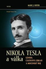 Nikola Tesla a vojna - Génius, časticová zbraň a mocenský boj