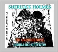 Sherlock Holmes - CD (Traja Garridebovia a Umierajúci detektív)