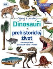 Dinosaury a prehistorický život - Ohromujúci svet pravekých tvorov a rastlín