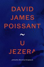 Pri jazere - David James Poissant