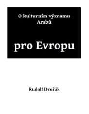 O kultúrnom význame Arabov pre Európu - Rudolf Dvořák