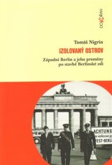 Dokořán Izolovaný ostrov - Západný Berlín a jeho premeny po stavbe Berlínskeho múru