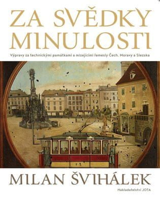 JOTA Za svedkami minulosti - Milan Švihálek