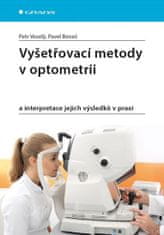 Vyšetrovacie metódy v optometrii a interpretácia ich výsledkov v praxi