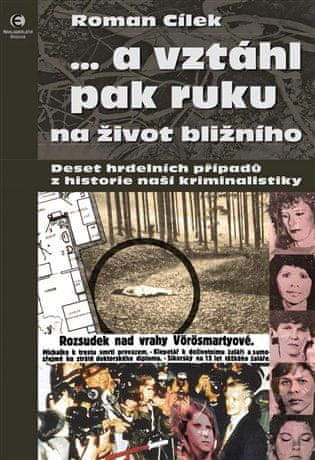 ... a vystrel potom ruku na život blížneho - Desať hrdelných prípadov z histórie našej kriminalistiky