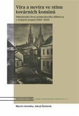 Academia Viera a nevera v tieni továrenských komínov - Náboženský život priemyselného robotníctva v českých krajinách (1918-1938)