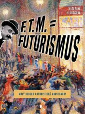 FTM = Futurizmus - Malý bedeker futuristickej avantgardy